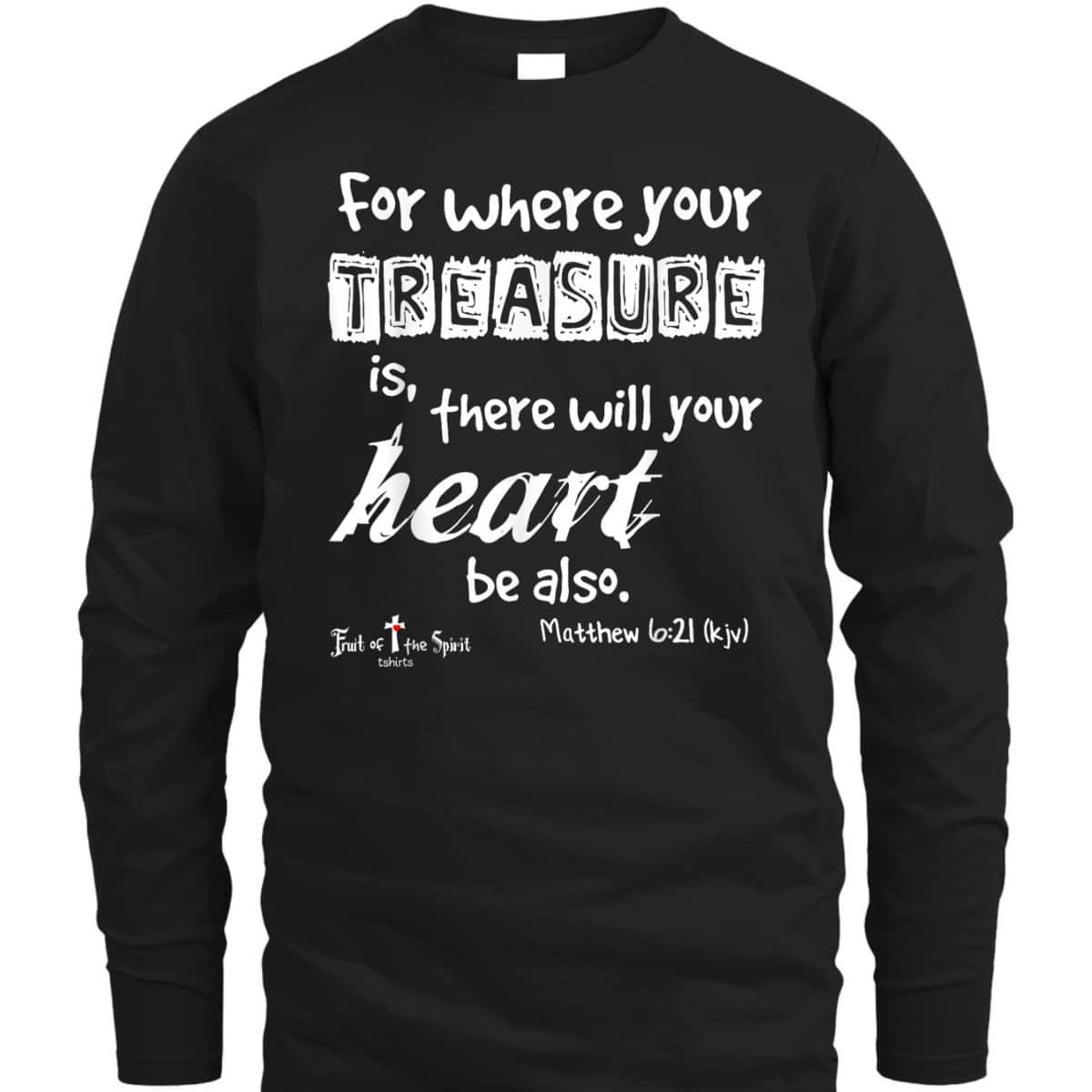 Where Your Treasure Is Heart Matthew 621 Christian T-Shirt Where Your Treasure Is Heart Matthew 621 Christian T-Shirt