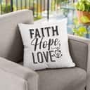 Faith Hope Love Christian Christian Faith Pillow