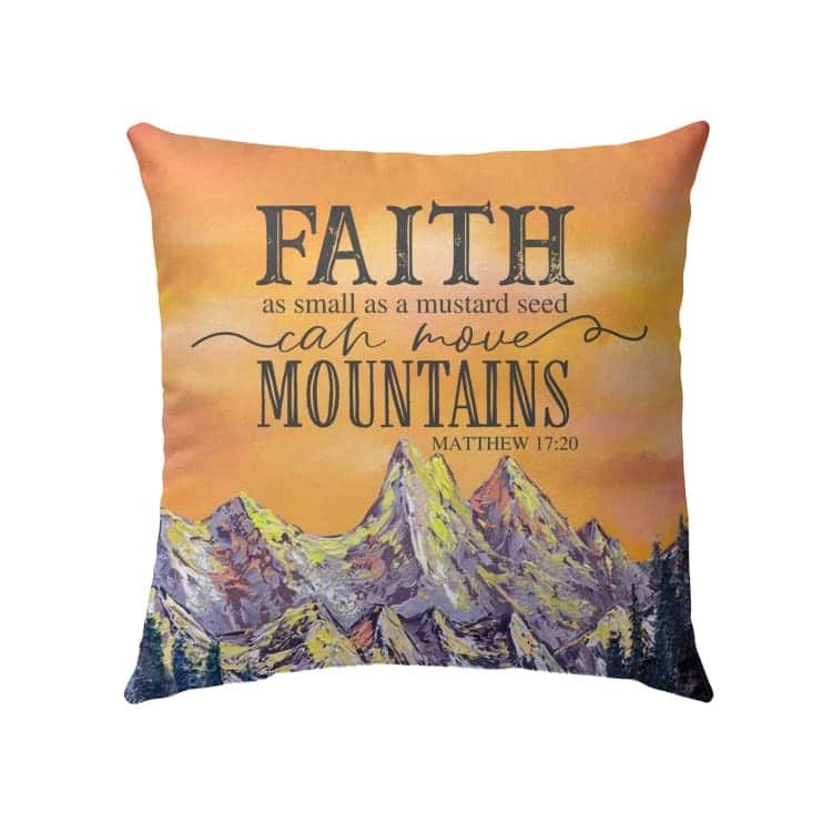 Faith As Small As A Mustard Seed Christian Faith Can Move Mountains Bible Verse Pillow