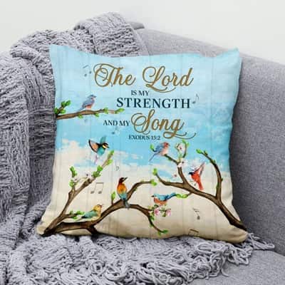 Exodus 152 The Lord Is My Strength And My Song Christian Pillow