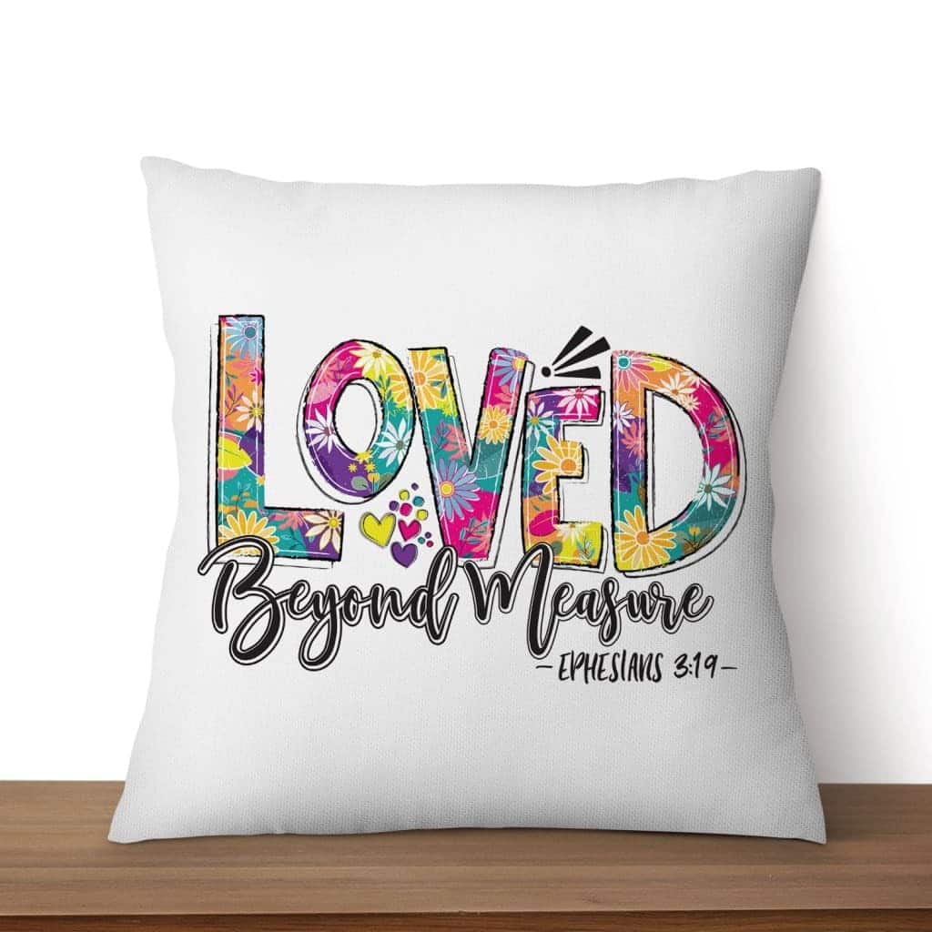 Ephesians 319 Loved Beyond Measure Christian Bible Verse Pillow Ephesians 319 Loved Beyond Measure Christian Bible Verse Pillow