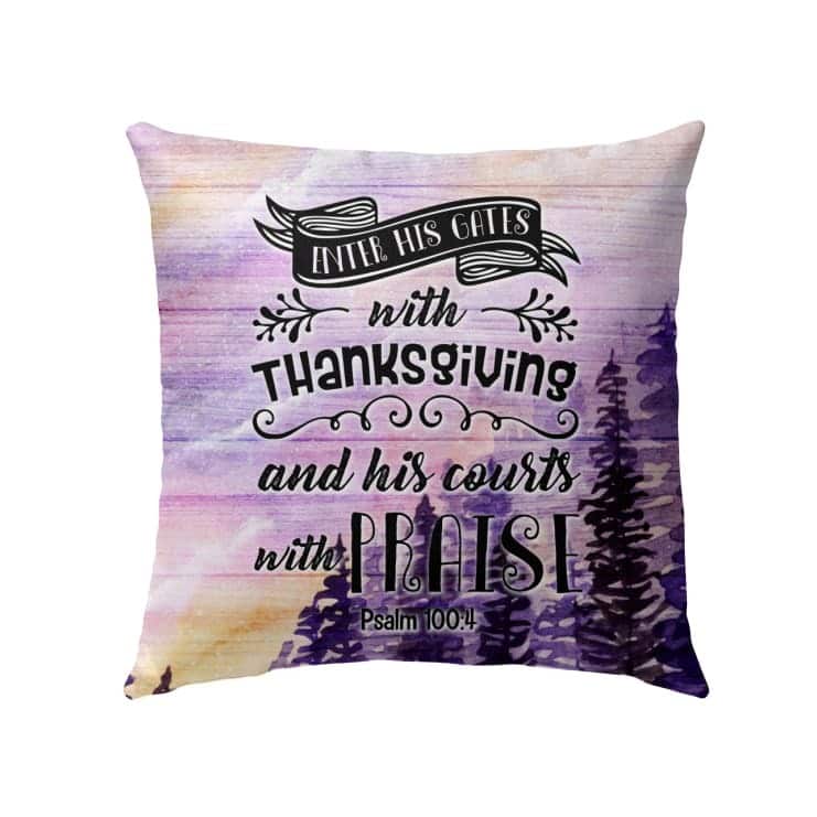Enter His Gates With Thanksgiving Psalm 1004 Bible Verse Christian Pillow Enter His Gates With Thanksgiving Psalm 1004 Bible Verse Christian Pillow