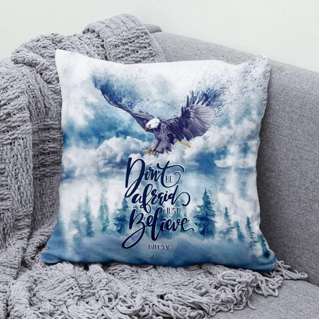 Don't Be Afraid Just Believe Mark 536 Bible Verse Pillow Don't Be Afraid Just Believe Mark 536 Bible Verse Pillow