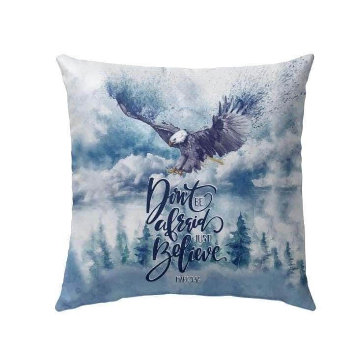 Don't Be Afraid Just Believe Mark 536 Bible Verse Pillow Don't Be Afraid Just Believe Mark 536 Bible Verse Pillow