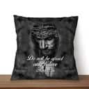 Do Not Be Afraid; Only Believe Mark 536 Bible Verse Pillow