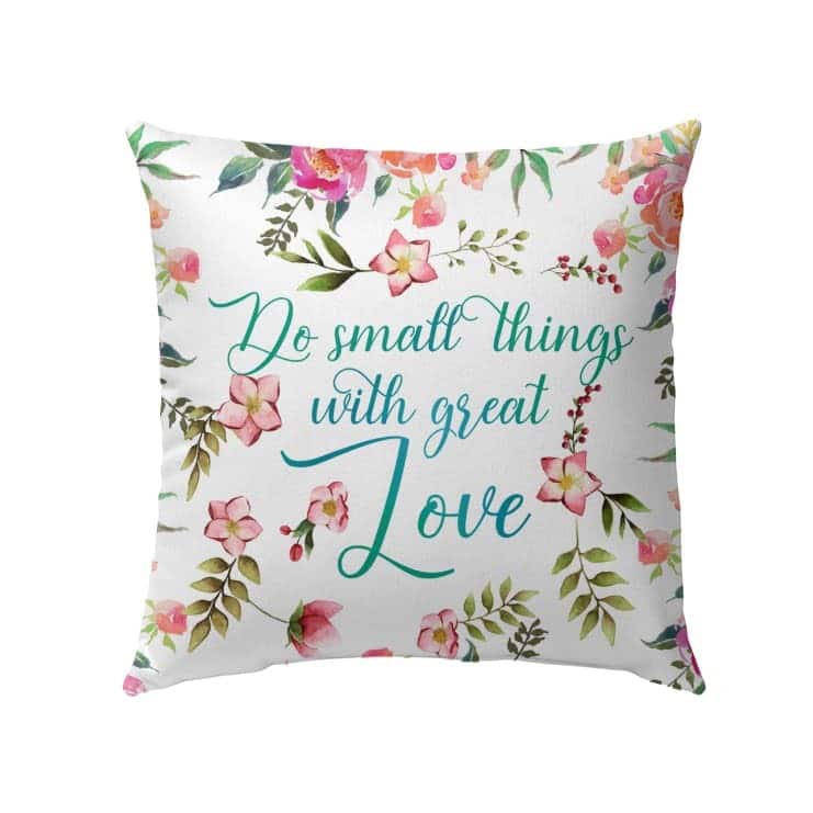 Do Small Things With Great Love Christian Pillow