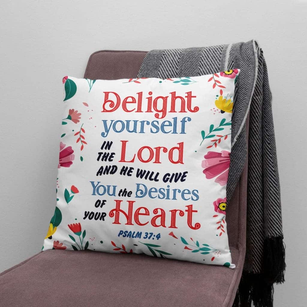 Delight Yourself In The Lord Psalm 374 Bible Verse Pillow Delight Yourself In The Lord Psalm 374 Bible Verse Pillow