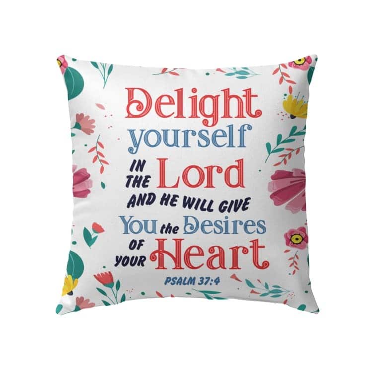 Delight Yourself In The Lord Psalm 374 Bible Verse Pillow Delight Yourself In The Lord Psalm 374 Bible Verse Pillow
