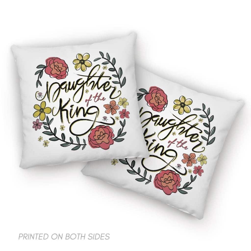 Daughter Of The King Flowers Christian Pillow Daughter Of The King Flowers Christian Pillow