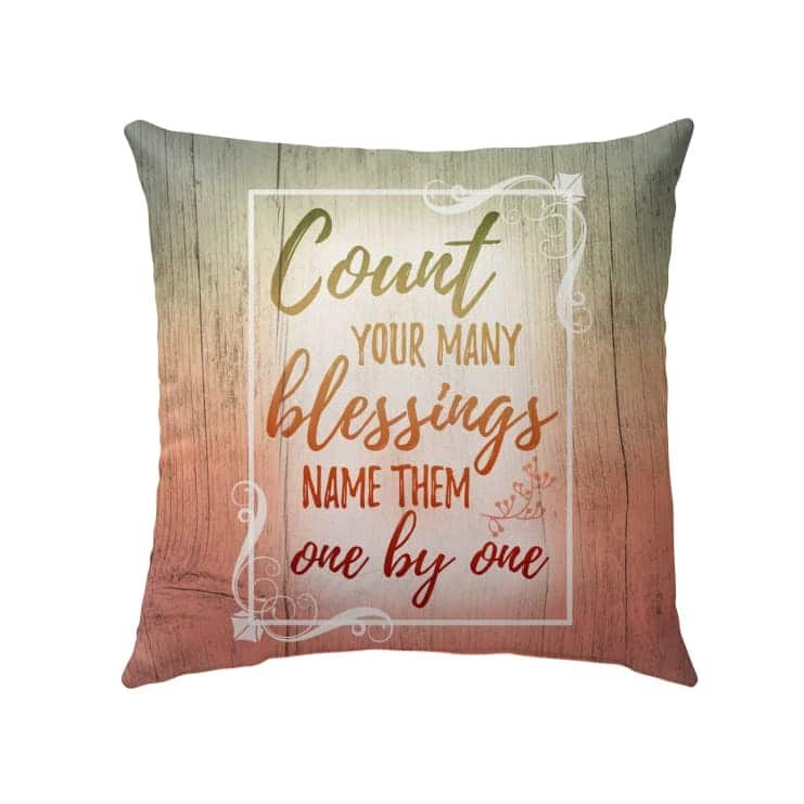 Count Your Blessings Name Them One By One Christian Pillow