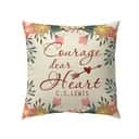 Christian C.S.Lewis Faith Courage Dear Heart Pillow