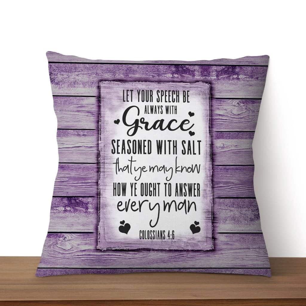 Colossians 46 Kjv Bible Verse Let Your Speech Be Always With Grace Pillow