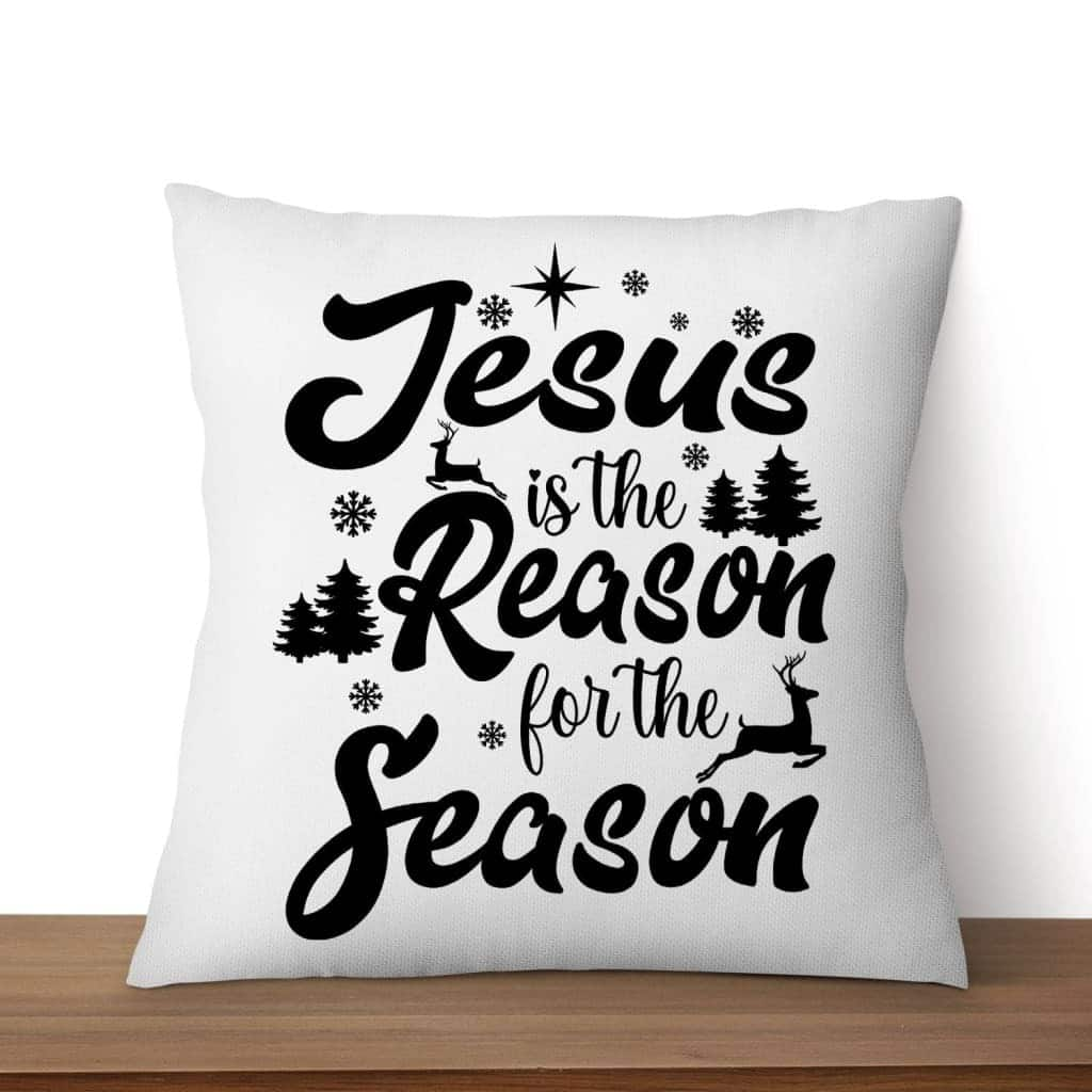 Christmas Jesus Is The Reason For The Season Christmas Pillow