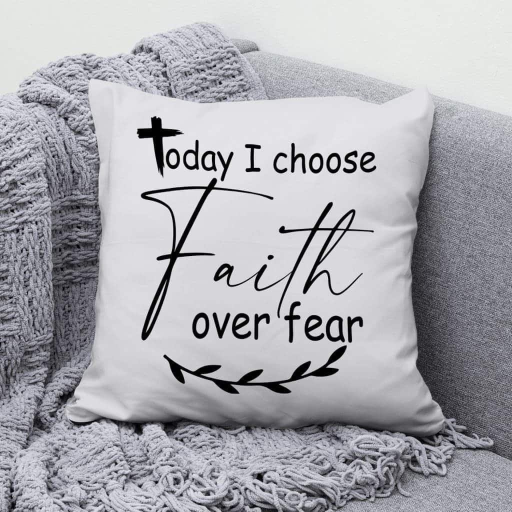 Christian Today I Choose Faith Over Fear Bible Verse Pillow