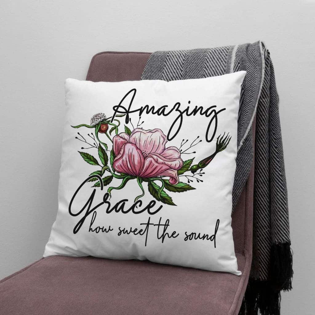 Christian Amazing Grace How Sweet The Sound Floral Pillow Christian Amazing Grace How Sweet The Sound Floral Pillow