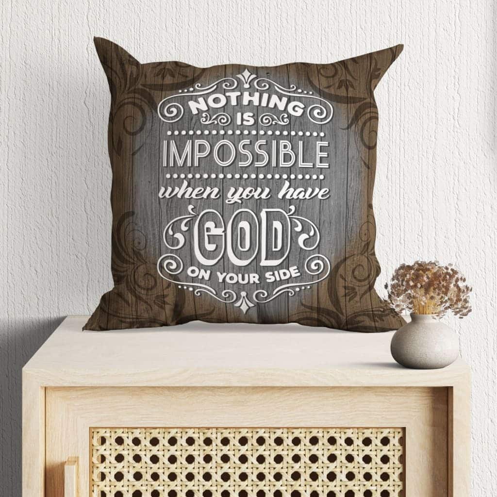 Christian Nothing Is Impossible When You Have God On Your Side Pillow Christian Nothing Is Impossible When You Have God On Your Side Pillow