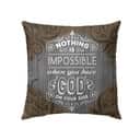 Christian Nothing Is Impossible When You Have God On Your Side Pillow