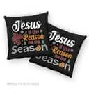Christian Christmas Jesus Is The Reason For The Season Pillow