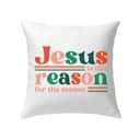 Christian Christmas Pillow Jesus Is The Reason For The Season Xmas Christian Christmas Pillow Jesus Is The Reason For The Season Xmas