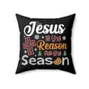 Christian Christmas Jesus Is The Reason For The Season Pillow