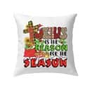 Christian Christmas Jesus Is The Reason For The Season Christmas Pillow Christian Christmas Jesus Is The Reason For The Season Christmas Pillow