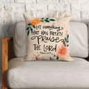 Bible Verse Psalm 1506 Let Everything That Has Breath Praise The Lord Pillow