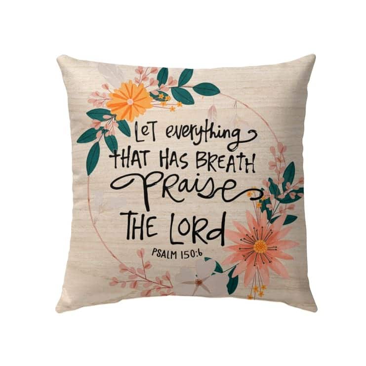 Bible Verse Psalm 1506 Let Everything That Has Breath Praise The Lord Pillow Bible Verse Psalm 1506 Let Everything That Has Breath Praise The Lord Pillow
