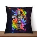 Be Still And Know That I Am God Christian Pillow Be Still And Know That I Am God Christian Pillow
