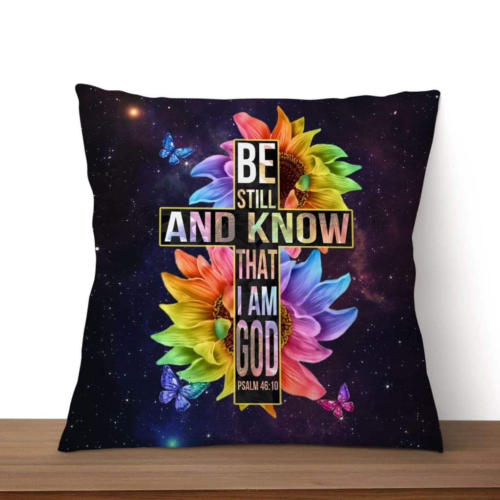 Be Still And Know That I Am God Christian Pillow