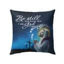 Christian Bible Verse Be Still And Know That I Am God Psalm 4610 Pillow
