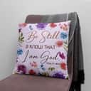 Christian Be Still And Know That I Am God Psalm 4610 Bible Verse Pillow Christian Be Still And Know That I Am God Psalm 4610 Bible Verse Pillow
