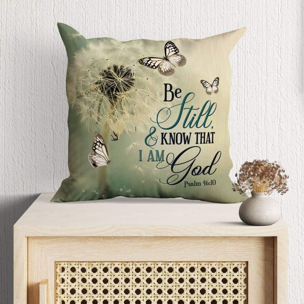 Be Still And Know Psalm 4610 Dandelion Butterfly Christian Pillow Be Still And Know Psalm 4610 Dandelion Butterfly Christian Pillow