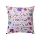 Christian Be Still And Know That I Am God Psalm 4610 Bible Verse Pillow Christian Be Still And Know That I Am God Psalm 4610 Bible Verse Pillow