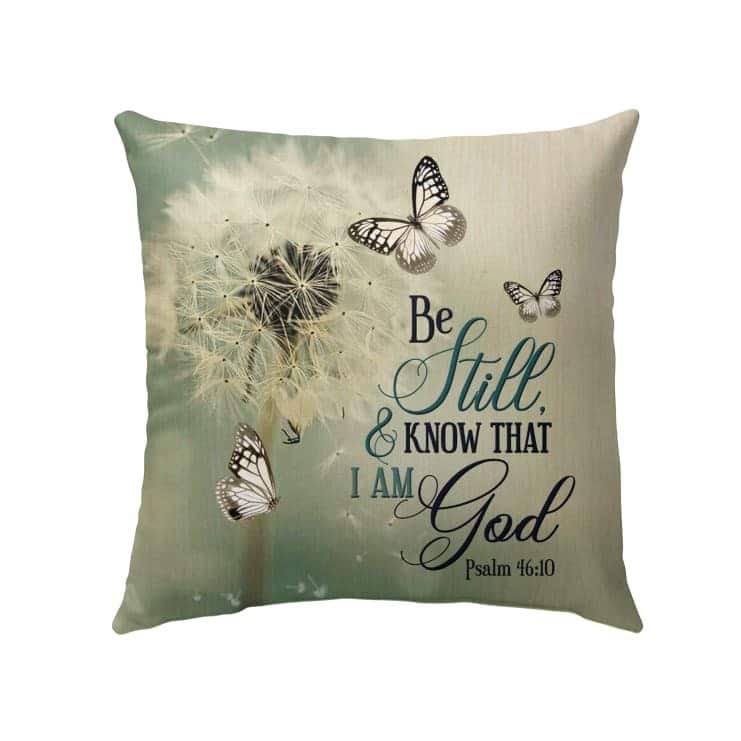 Be Still And Know Psalm 4610 Dandelion Butterfly Christian Pillow Be Still And Know Psalm 4610 Dandelion Butterfly Christian Pillow