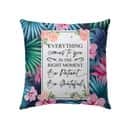Be Patient Be Grateful Christian Everything In The Right Moment Pillow