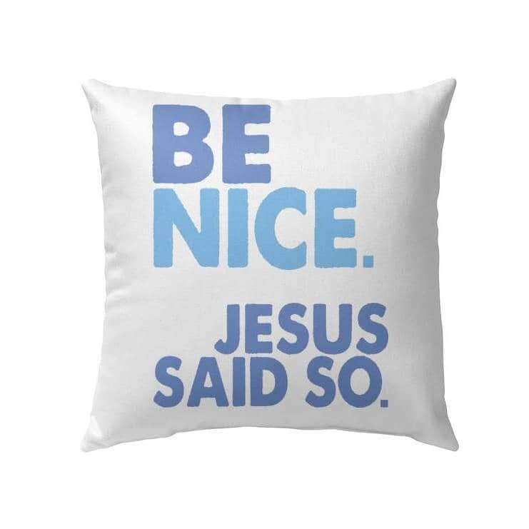 Be Nice Jesus Said So Christian Pillow Be Nice Jesus Said So Christian Pillow