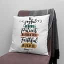 Be Joyful In Hope Patient In Affliction Faithful In Prayer Christian Pillow Be Joyful In Hope Patient In Affliction Faithful In Prayer Christian Pillow