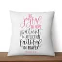 Bible Verse Be Joyful In Hope Patient In Affliction Faithful In Prayer Christian Pillow Bible Verse Be Joyful In Hope Patient In Affliction Faithful In Prayer Christian Pillow