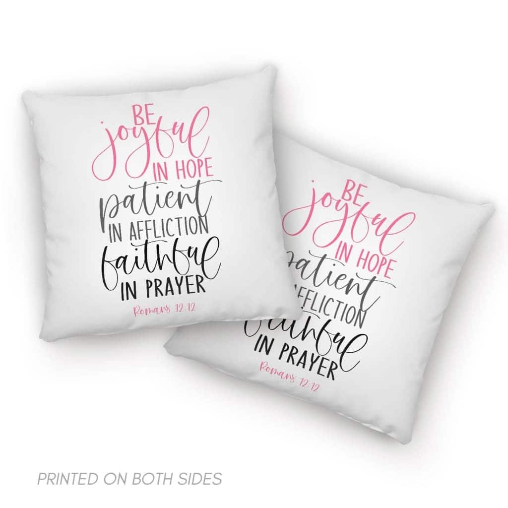 Bible Verse Be Joyful In Hope Patient In Affliction Faithful In Prayer Christian Pillow