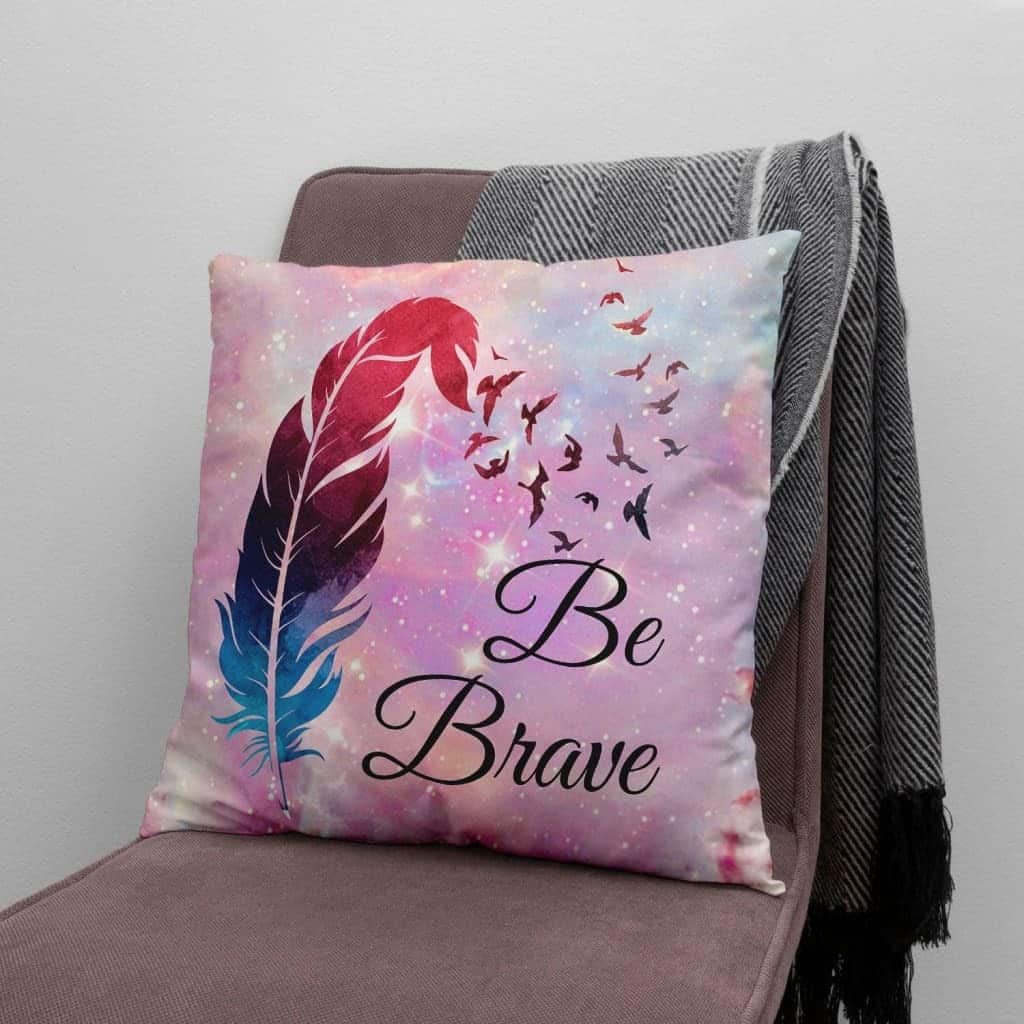 Be Brave Feather Christian Faith Pillow