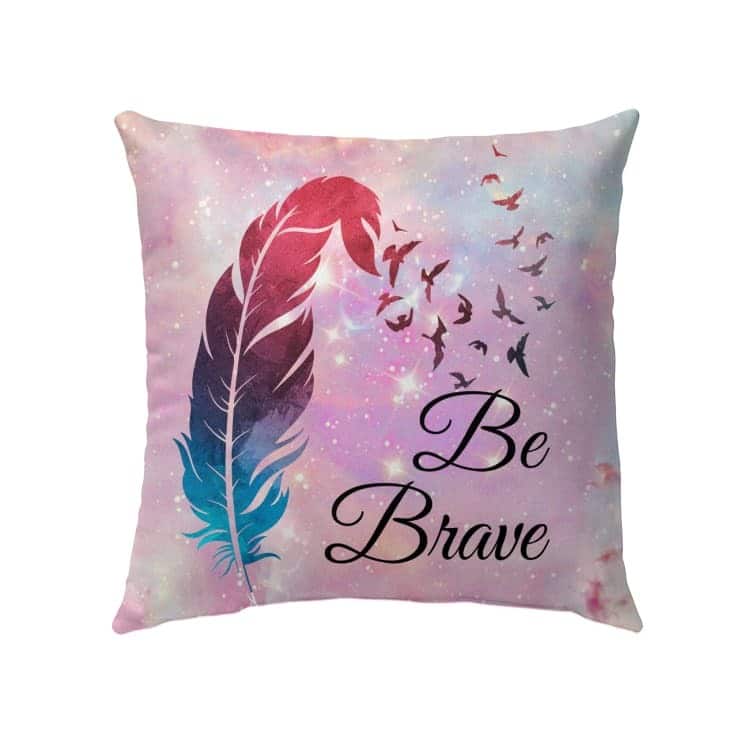 Be Brave Feather Christian Faith Pillow Be Brave Feather Christian Faith Pillow
