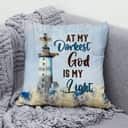 Christian At My Darkest God Is My Light Pillow