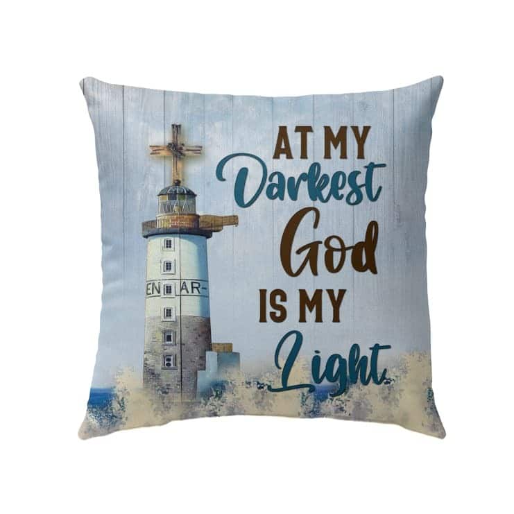 Christian At My Darkest God Is My Light Pillow Christian At My Darkest God Is My Light Pillow