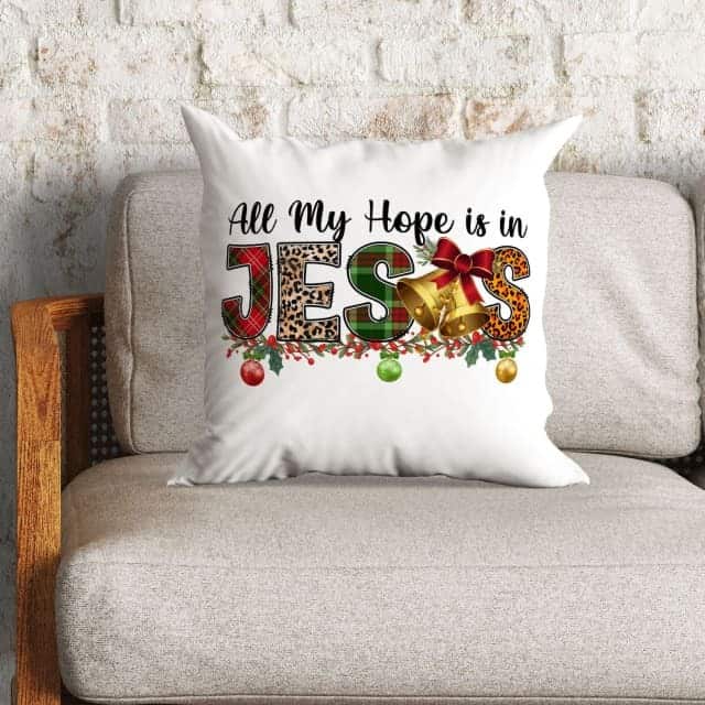 All My Hope Is In Jesus Christmas Pillow All My Hope Is In Jesus Christmas Pillow