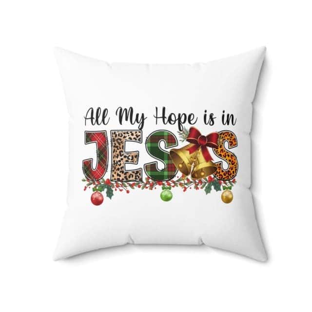 All My Hope Is In Jesus Christmas Pillow