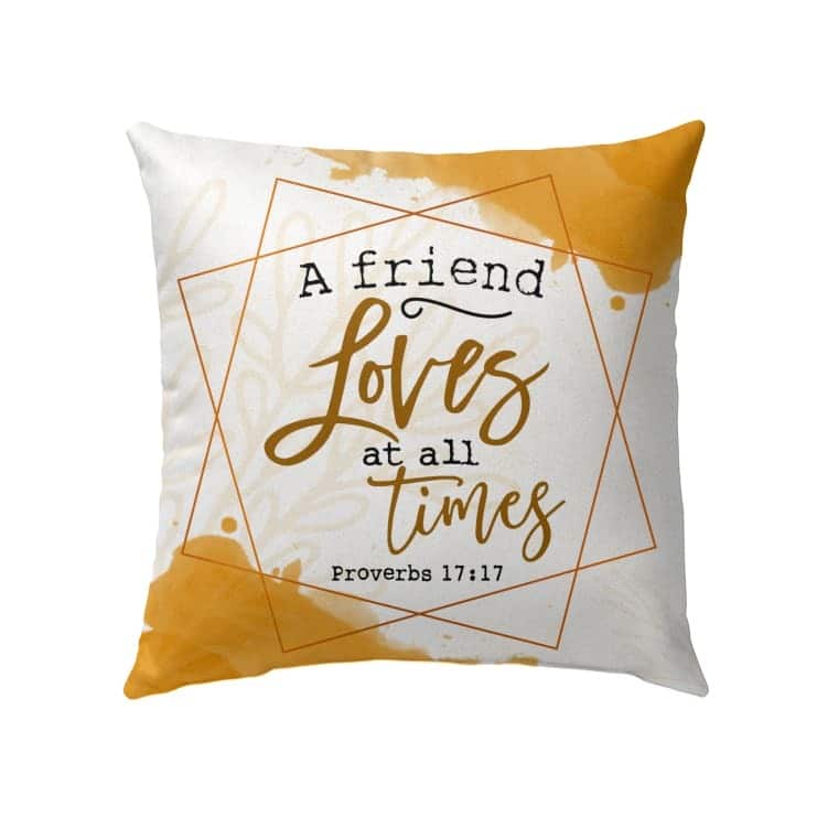 A Friend Loves At All Times Proverbs 1717 Bible Verse Pillow