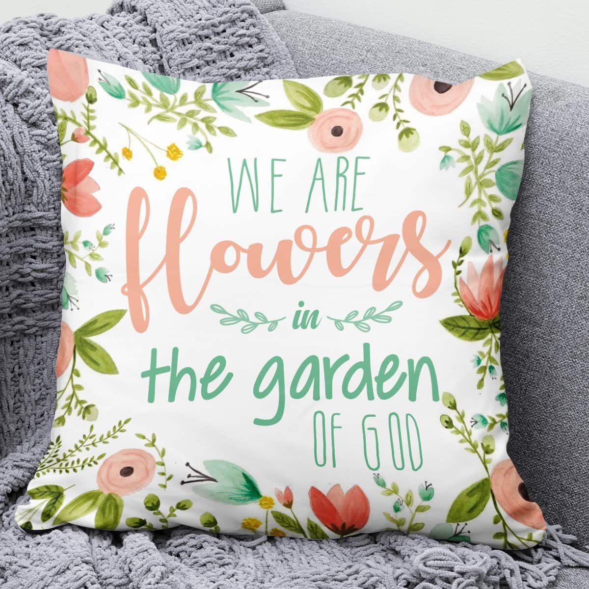 Bible Verse Scripture God We Are Flowers In The Garden Of God Beautiful Christian Pillow