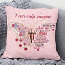 Bible Verse Scripture God Elegant Butterfly I Can Only Imagine Pillow Bible Verse Scripture God Elegant Butterfly I Can Only Imagine Pillow