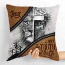 Bible Verse Scripture God Unique The Way The Truth And The Life Pillow