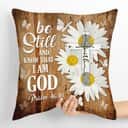 Bible Verse Scripture God Special Be Still And Know That I Am God Pillow